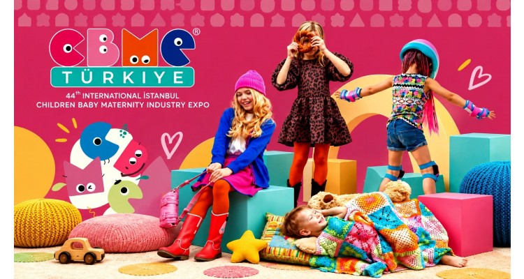 CBME ISTANBUL-Anne-Bebek-Çocuk Ürünleri Fuarı 