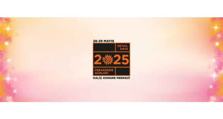 Retail Days Istanbul 2025-Η Μεγάλη Συνάντηση Λιανικής Πώλησης και Ηλεκτρονικού Εμπορίου 