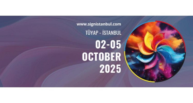 Sign İstanbul -Endüstriyel Reklam ve Dijital Baskı Teknolojileri Fuarı