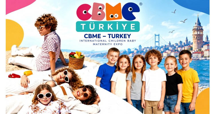 CBME ISTANBUL-Anne-Bebek-Çocuk Ürünleri Fuarı 
