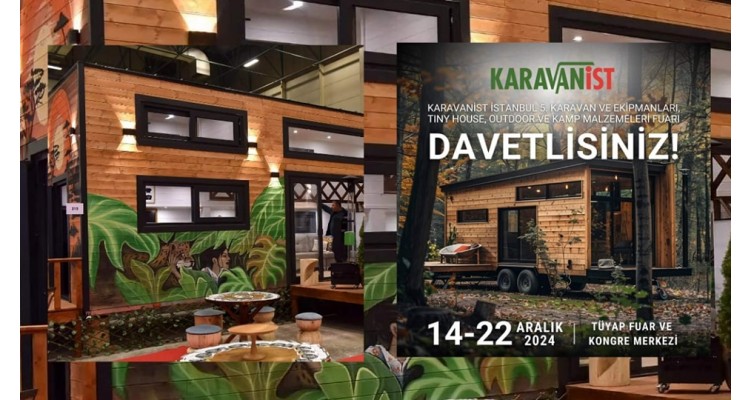 KARAVANİST İstanbul -Karavan ve Ekipmanları-Tiny House-Outdoor ve Kamp Malzemeleri Fuarı