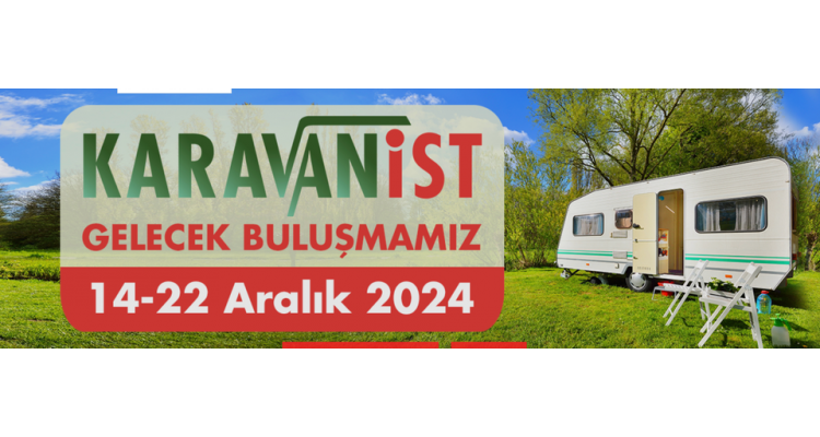 KARAVANİST İstanbul -Karavan ve Ekipmanları-Tiny House-Outdoor ve Kamp Malzemeleri Fuarı